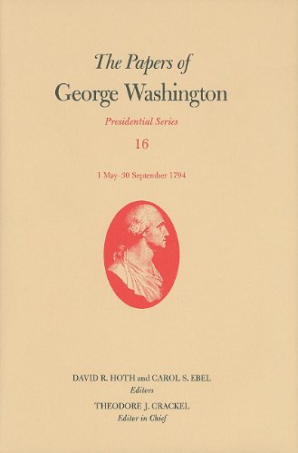The Papers of George Washington: 1 May-30 September 1794 (Papers of George Washington, Presidential Series)