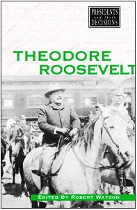 Hardcover Theodore Roosevelt (Presidents and Their Decisions) Book