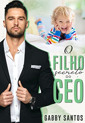 O Filho Secreto Do CEO - LIVRO ÚNICO
