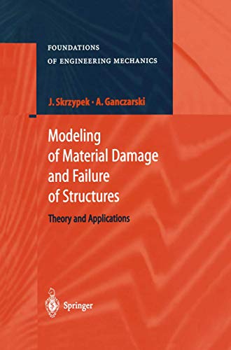Modeling of Material Damage and Failure of Structures: Theory and Applications (Foundations of Engineering Mechanics)