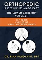 Orthopedic Assessments Made Easy: Lower Extremity: Hip Joint, Knee Joint, Ankle and Foot Joints B0BJ7TQYPD Book Cover