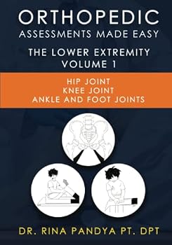 Paperback Orthopedic Assessments Made Easy: Lower Extremity: Hip Joint, Knee Joint, Ankle and Foot Joints Book