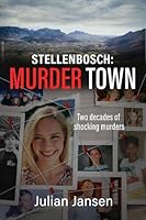 Stellenbosch: Murder Town: Two decades of shocking crimes 0624091805 Book Cover