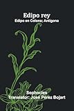Edipo Rey; Edipo En Colona; Ant gona