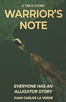 Warrior's Note: Everyone Has An Alligator Story 1966181043 Book Cover