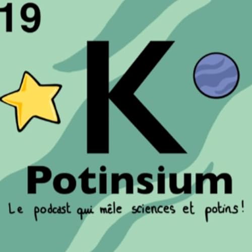 Potinsium : le nouveau podcast des chipies scientifiques