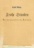  Frohe Stunden. Unterhaltungsblätter für Jedermann. Reprint der Karl-May-Gesellschaft.