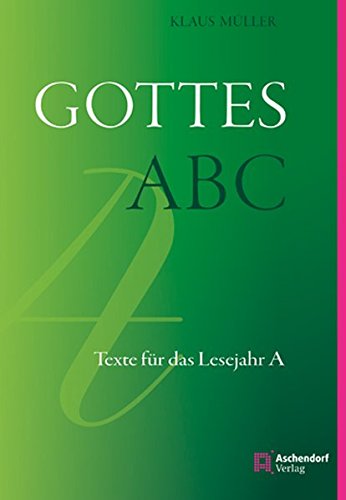 Gottes ABC: Texte für das Lesejahr A