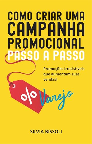 COMO CRIAR UMA CAMPANHA PROMOCIONAL PASSO A PASSO: Promoções irresistíveis que aumentam suas vendas!