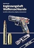 waffensachkunde lehrgang  Ergänzungsheft Waffensachkundeprüfung: Übersichten, Übungsaufgaben und Gesetzestexte (Lehrbücher zur Waffensachkunde - Literatur zur Kursbegleitung und zum Selbststudium)