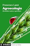 Agroecologia. Riconciliare natura e agricoltura