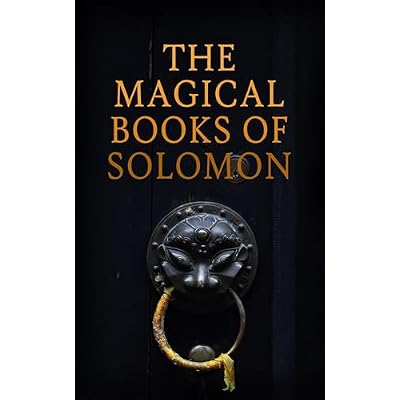 The Magical Books of Solomon: The Key of Solomon the King (Clavicula Salomonis) + The Lesser Key of the Holy Prophet Solomon + The Testament of Solomon