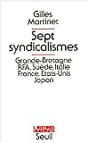 Sept Syndicalismes. Grande-Bretagne, RFA, Suède, Italie, France, Etats-Unis, Japon
