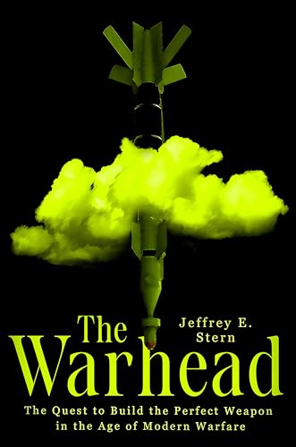 The Warhead: The Quest to Build the Perfect Weapon in the Age of Modern Warfare