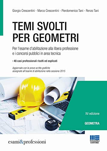 Temi svolti per geometri. Per l'esame d'abilitazione alla libera professione e i concorsi pubblici in area tecnica