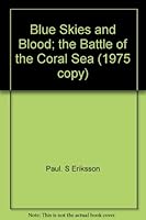 Blue Skies and Blood; the Battle of the Coral Sea B00BSZ93MC Book Cover