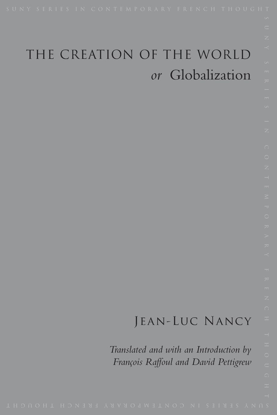 The Creation of the World or Globalization (SUNY Series in Contemporary French Thought)