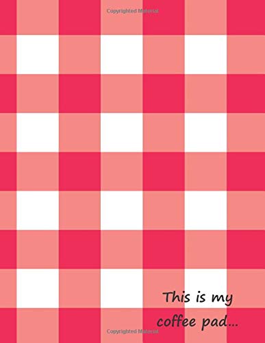 This is my coffee pad…: Classic Paper Notebook with tablecloth and slogan: large and simple lined paper journal. (Notebooks with slogans)