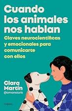 Cuando los animales nos hablan: Claves neurocientíficas y emocionales para comunicarte con ellos