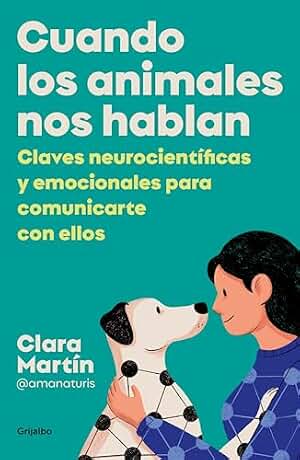 Cuando los animales nos hablan: Claves neurocientíficas y emocionales para comunicarte con ellos
