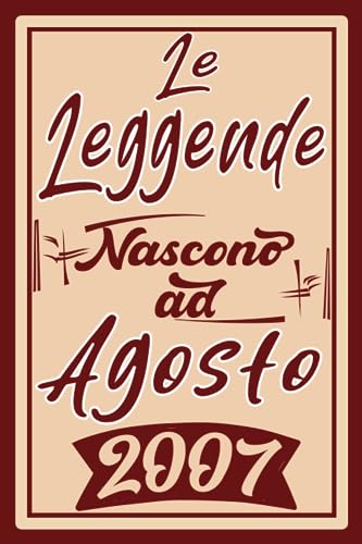 Le Leggende Nascono Ad Agosto 2007: Idea Regalo di compleanno 16 anni originale per ragazze e ragazzi / Quaderno a righe"