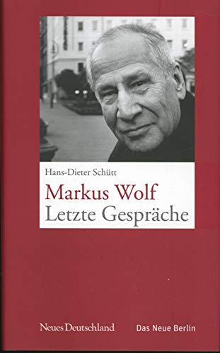  Markus Wolf. Letzte Gespräche