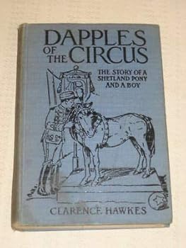 Clarence Hawkes DAPPLES OF THE CIRCUS 1943 HC