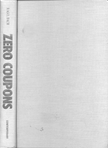 Zero coupons: How to make a fortune and secure your financial future with zero coupon bonds Zero coupons: How to make a fortune and secure your financial future with zero coupon bonds