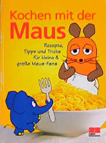 Kochen mit der Maus: Rezepte, Tipps und Tricks für...