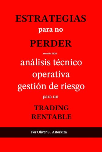 ESTRATEGIAS PARA NO PERDER: Análisis Técnico, Operativa y Gestión de Riesgo para un TRADING RENTABLE
