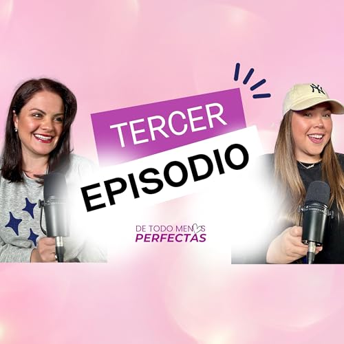 Tercer Episodio: "Las frases que no nos gustan escuchar como mamas" cover art