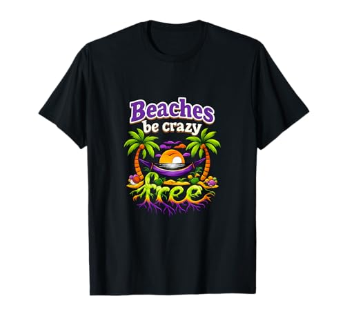 Beaches Be Crazy - Gráfico Permanente para Fiestas de Vacaciones Camiseta