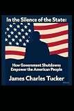 In the Silence of the State: How Government Shutdowns Empower the American People