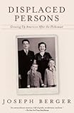 Displaced Persons: Growing Up American After the Holocaust