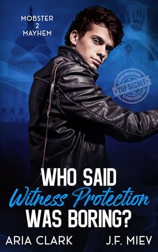 Who Said Witness Protection Was Boring?: An MM Suspense Romcom (Mobster Mayhem Book 2)
