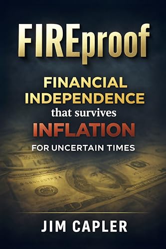 FIREproof: Building Financial Independence That Lasts Through Inflation and Uncertainty