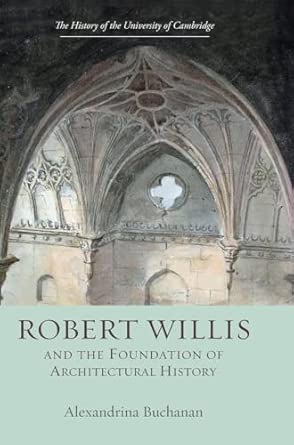 Robert Willis (1800-1875) and the Foundation of Architectural History book cover