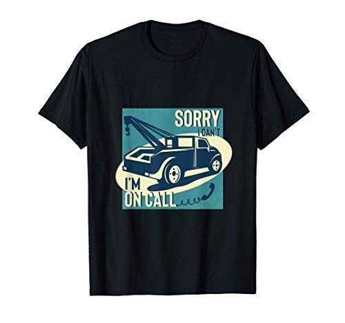 Can't I'm On Call Funny Tow Truck Driver Gift Design design Camiseta