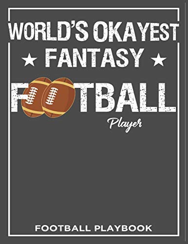 World's Okayest Fantasy Football Player Football Playbook: Football Notebook For Draw And Create Your Football Special Teams, Playbook 8.5 x 11 inch 100 Page For Youth, Kid, Old Coaches