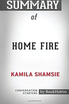 Summary of Home Fire by Kamila Shamsie | Conversation Starters