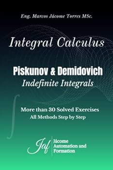 Paperback Integral Calculus PISKUNOV & DEMIDOVICH Integrals Indefinite: More than 30 Solved Exercises All Methods Step by Step Book