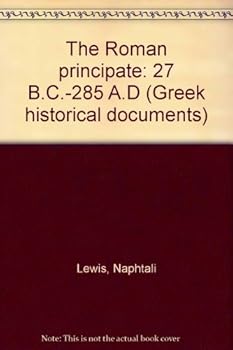 Paperback The Roman principate: 27 B.C.-285 A.D (Greek historical documents) Book