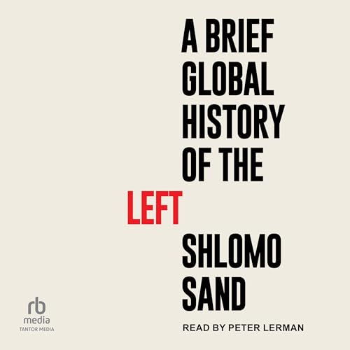 A Brief Global History of the Left -- Shlomo Sand, Robin Mackay - translator episode artwork