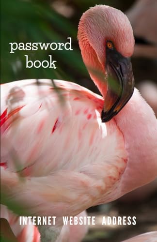 Flamingos Password book. Premium Journal And Logbook To Protect Usernames and Passwords: Modern Alphabetical Password Keeper Vault Notebook and Online Organizer. Small 5,5 x 8,5 inches 110 pages.
