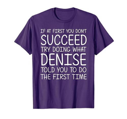 Denise Gift Name Personalized Birthday Funny Christmas Joke T-Shirt