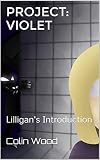Project: Violet: Lilligan's Introduction (Etiquette_Recollection Book 1) (English Edition)