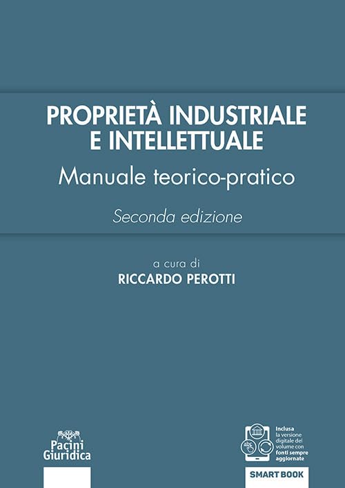 Proprietà industriale e intellettuale. Manuale teorico-pratico
