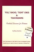 Full Backs, Tight Ends and Touchdowns (Football Seasons for Women Series) 0964303906 Book Cover
