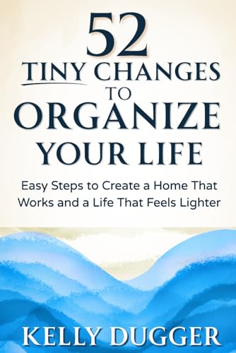 52 Tiny Changes to Organize Your Life: Easy Steps to Create a Home That Works and a Life That Feels Lighter (Tiny Changes Series) image 2