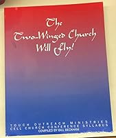 The Two-Winged Church Will Fly: Cell Church Conferance Syllabus B002VATE72 Book Cover